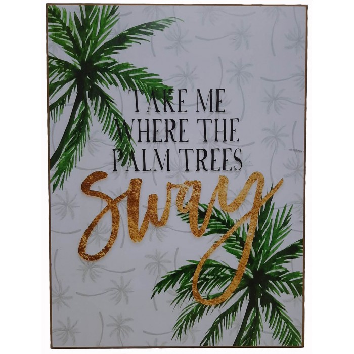 Πίνακας Ξύλινος Ζωγραφικής 30x40cm σχέδιο Take Me Where The Palm Trees
